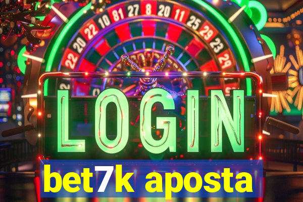 bet7k aposta